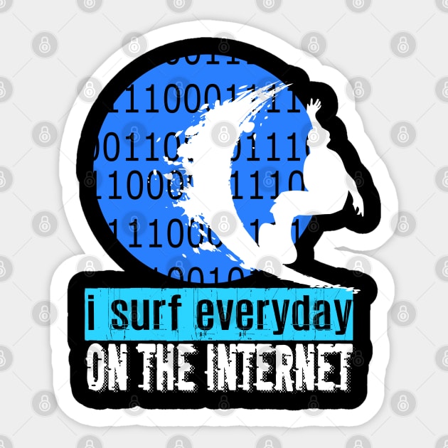 I Surf Everyday On The Internet Sticker by jaml-12